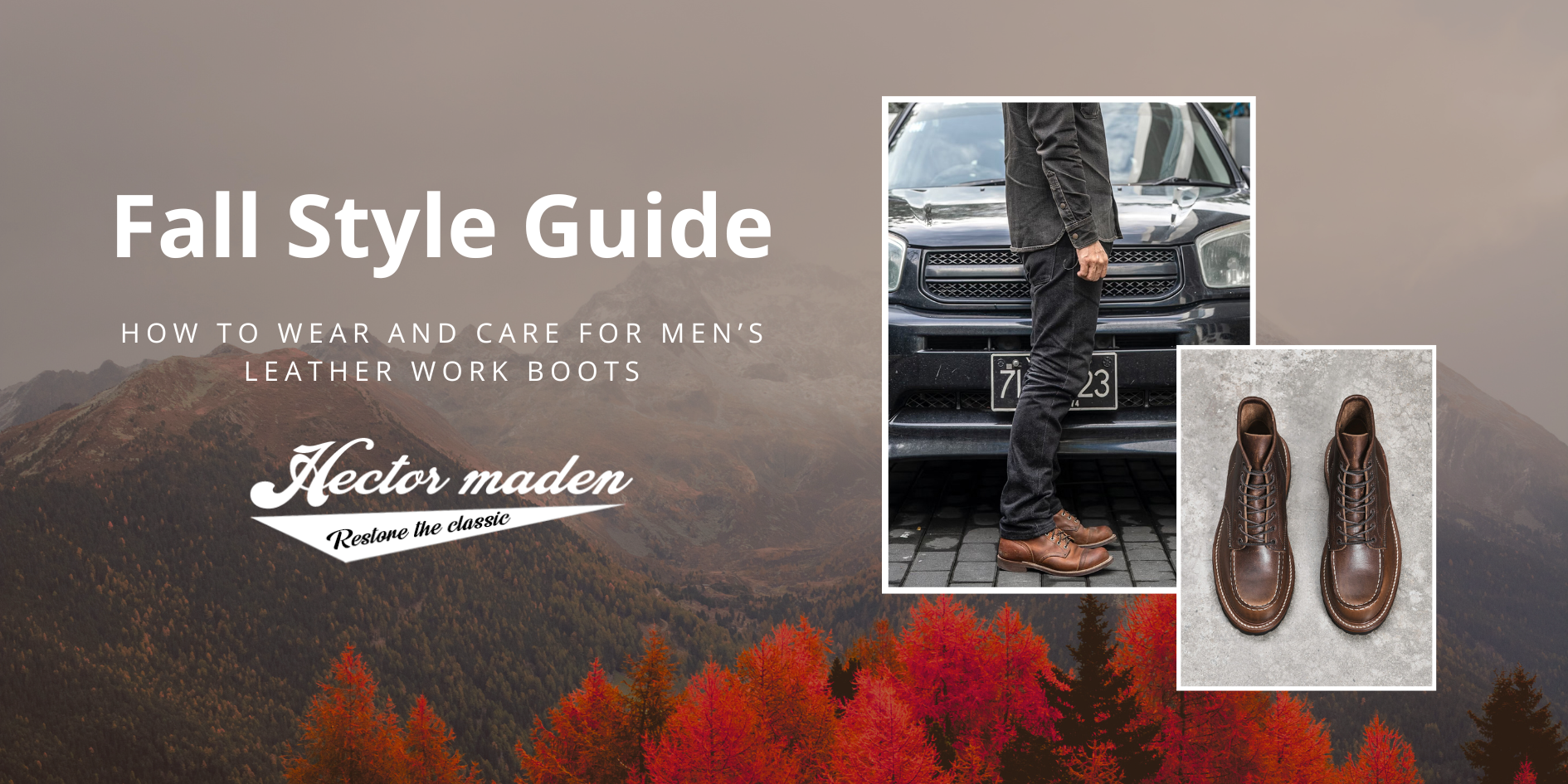Fall Style Guide: How to Wear and Care for Men’s Leather Work Boots