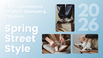 Spring Street Style: 7 Retro Sneakers for Men, Women & Couples